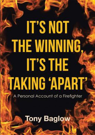 Book It's Not the Winning, It's the Taking 'Apart' TONY BAGLOW