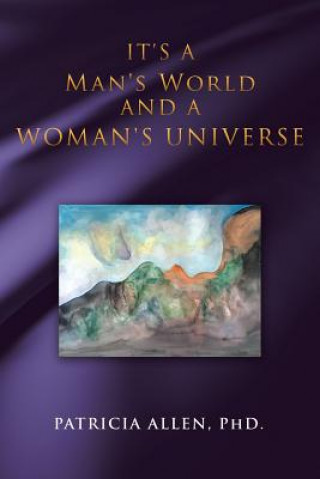 Książka It's a Man's World and a Woman's Universe Patricia Allen Phd