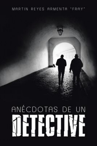 Livre Anecdotas de un detective REYES ARMENTA  FRAY