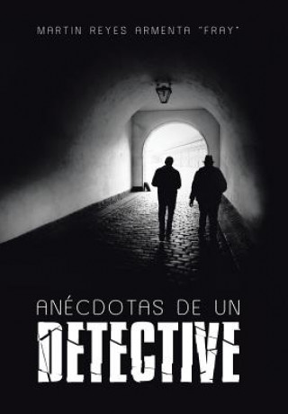 Carte Anecdotas de un detective REYES ARMENTA  FRAY