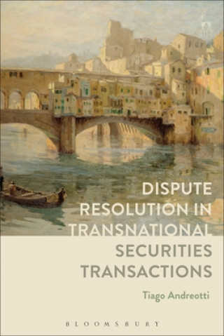 Knjiga Dispute Resolution in Transnational Securities Transactions Tiago Andreotti