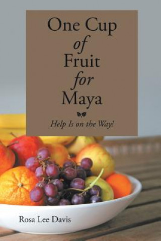 Könyv One Cup of Fruit for Maya ROSA LEE DAVIS