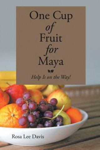 Libro One Cup of Fruit for Maya ROSA LEE DAVIS