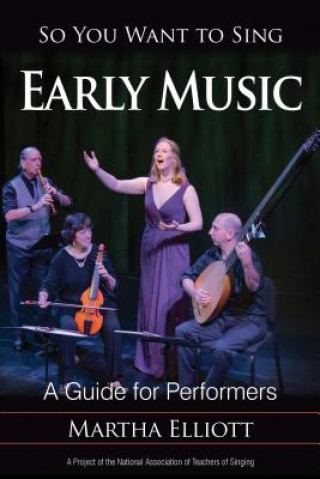 Könyv So You Want to Sing Early Music Martha Elliott
