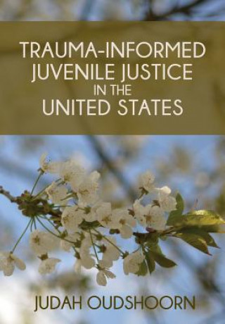 Książka Trauma-Informed Juvenile Justice in the United States Judah Oudshoorn