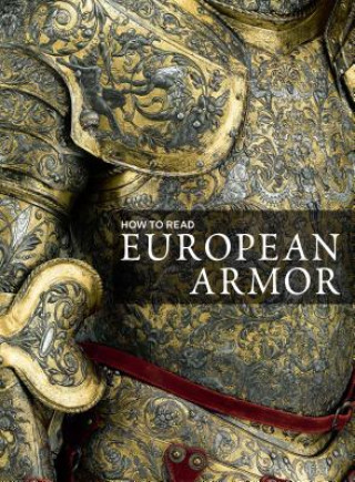 Kniha How to Read European Armor Donald LaRocca