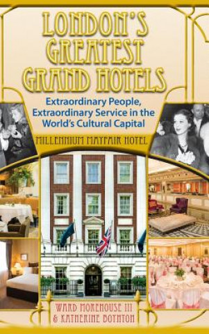 Könyv London's Greatest Grand Hotels - Millennium Mayfair Hotel (Hardback) WARD MOREHOUSE III