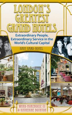 Könyv London's Greatest Grand Hotels - Ham Yard Hotel (Hardback) WARD MOREHOUSE III