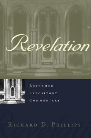 Book Reformed Expository Commentary: Revelation PHILLIPS  RICHARD