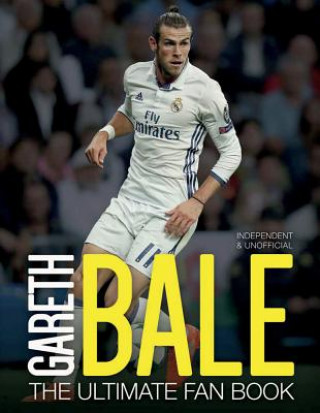 Книга Gareth Bale: The Ultimate Fan Book IAIN SPRAGG