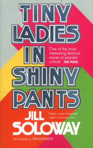 Buch Tiny Ladies in Shiny Pants Jill Soloway