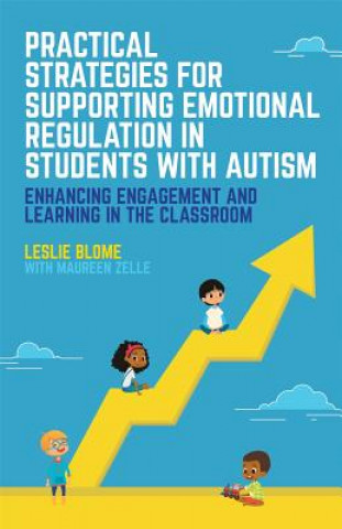 Kniha Practical Strategies for Supporting Emotional Regulation in Students with Autism BLOME LESLIE AND ZEL