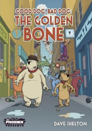 Knjiga Good Dog Bad Dog: The Golden Bone DAVE SHELTON