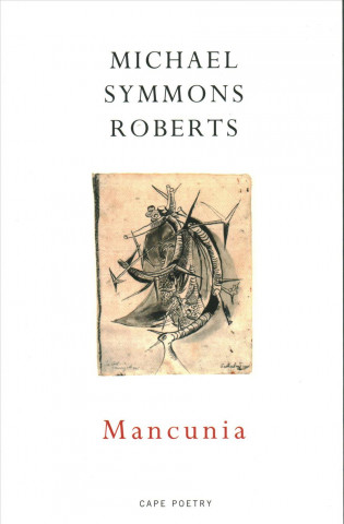 Knjiga Mancunia Michael Symmons Roberts