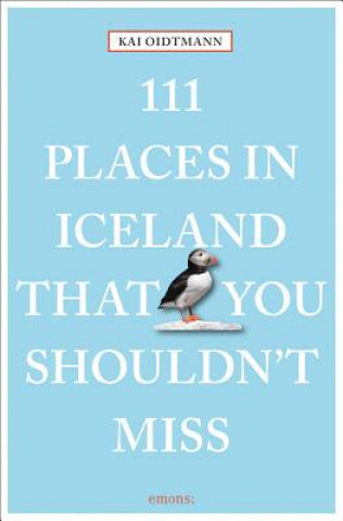 Könyv 111 Places in Iceland That You Shouldn't Miss Kai Oidtmann