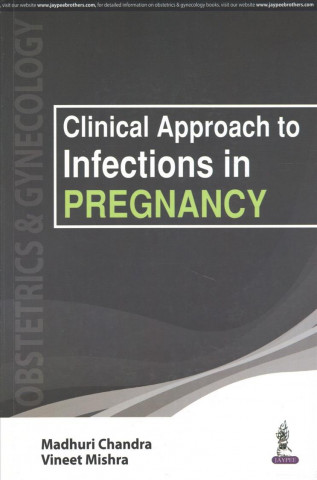 Kniha Clinical Approach to Infections in Pregnancy Madhuri Chandra