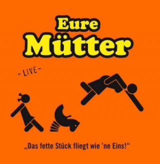 Audio Eure Mütter; Das fette Stück fliegt wie 'ne Eins! Eure Mütter