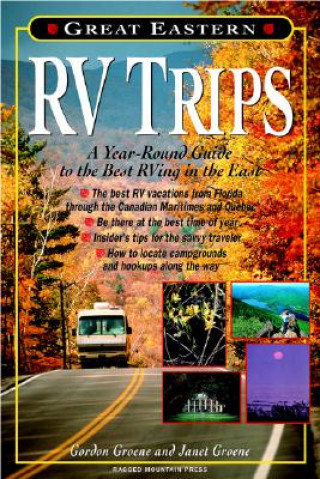 Kniha Great Eastern RV Trips: A Year-Round Guide to the Best Rving in the East Janet Groene