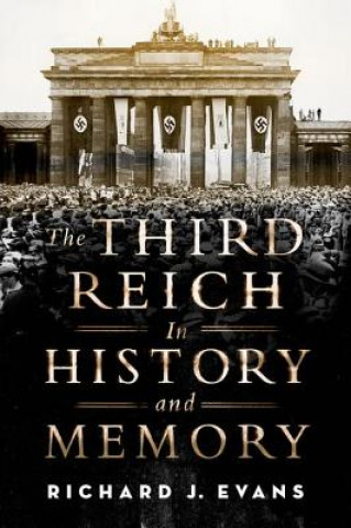 Книга The Third Reich in History and Memory Richard J. Evans