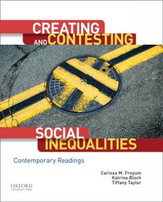 Boek Creating and Contesting Social Inequalities: Contemporary Readings Carissa M. Froyum