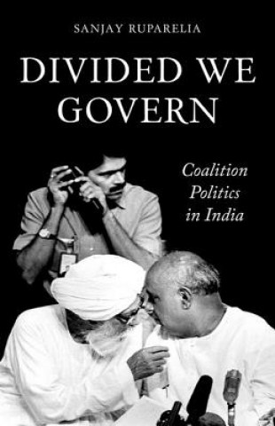 Buch Divided We Govern: Coalition Politics in Modern India Sanjay Ruparelia