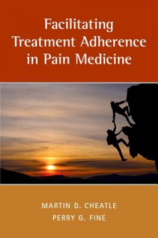 Knjiga Facilitating Treatment Adherence in Pain Medicine Martin Cheatle