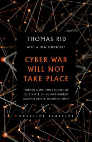 Könyv Cyber War Will Not Take Place Thomas Rid