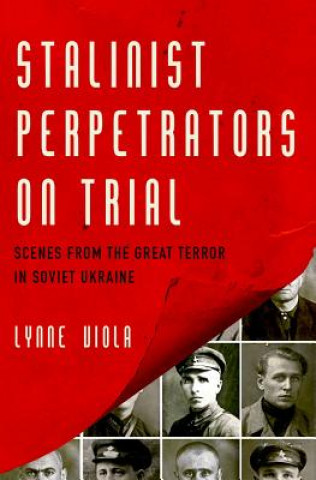 Książka Stalinist Perpetrators on Trial Lynne Viola