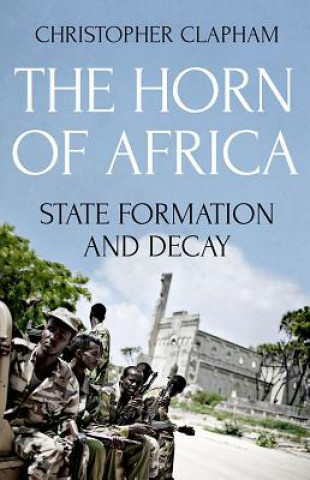 Könyv The Horn of Africa: State Formation and Decay Christopher Clapham