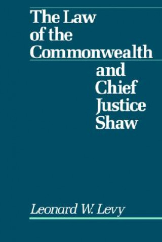 Buch Law of the Commonwealth and Chief Justice Shaw Leonard W. Levy