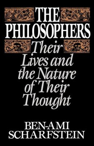 Buch The Philosophers: Their Lives and the Nature of Their Thought Ben-Ami Scharfstein