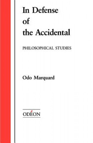 Buch In Defense of the Accidental: Philosophical Studies Odo Marquard