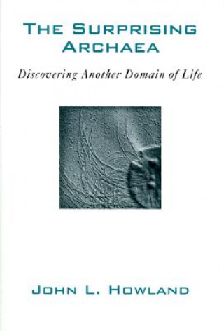 Kniha The Surprising Archaea: Discovering Another Domain of Life John L. Howland