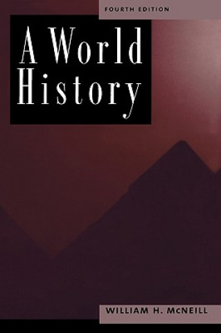 Kniha A World History, 4th Edition William H. McNeill