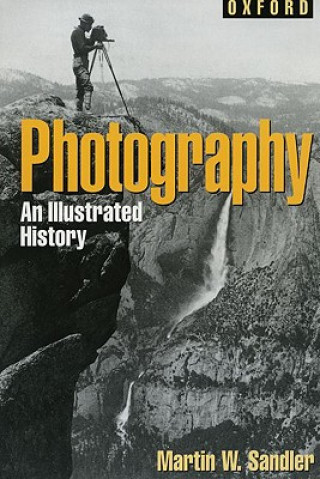 Книга Photography: An Illustrated History Martin W. Sandler