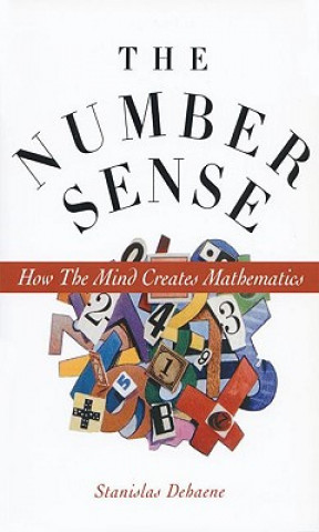 Kniha The Number Sense: How the Mind Creates Mathematics Stanislas Dehaene