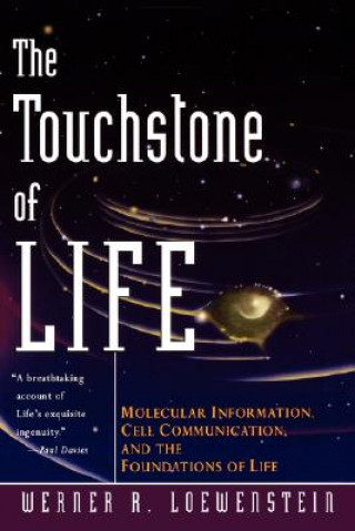 Kniha The Touchstone of Life: Molecular Information, Cell Communication, and the Foundations of Life Werner R. Lowenstein