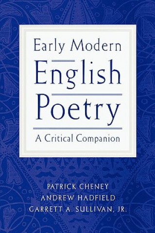Könyv Early Modern English Poetry: A Critical Companion Patrick Cheney