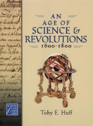 Carte An Age of Science and Revolutions, 1600-1800 Toby E. Huff