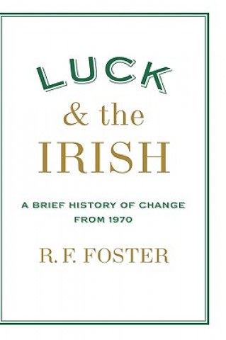 Libro Luck and the Irish: A Brief History of Change 1970 R. F. Foster