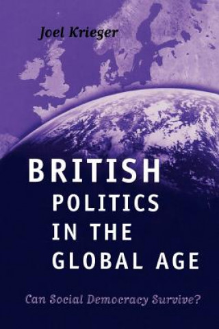 Kniha British Politics in the Global Age: Can Social Democracy Survive? Joel Krieger