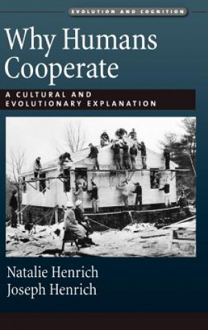 Kniha Why Humans Cooperate: A Cultural and Evolutionary Explanation Natalie Henrich