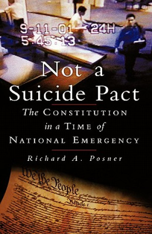 Könyv Not a Suicide Pact: The Constitution in a Time of National Emergency Richard A. Posner