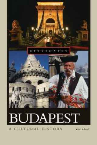 Kniha Budapest: A Cultural History Bob Dent