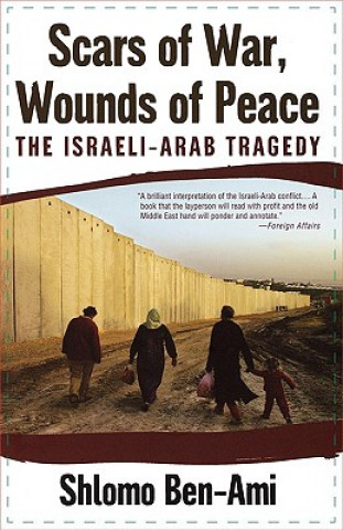 Kniha Scars of War, Wounds of Peace: The Israeli-Arab Tragedy Shlomo Ben-Ami