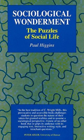 Kniha Sociological Wonderment: The Puzzles of Social Life Paul Higgins