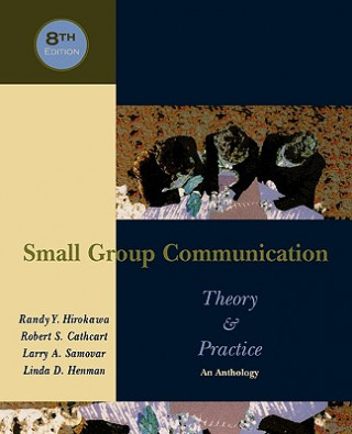 Knjiga Small Group Communication: Theory & Practice: An Anthology Randy Y. Hirokawa