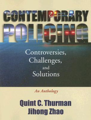 Книга Contemporary Policing: Controversies, Challenges, and Solutions: An Anthology Quint C. Thurman