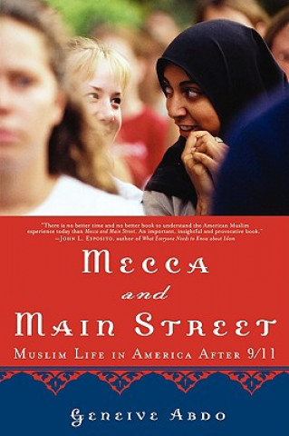 Kniha Mecca and Main Street: Muslim Life in America After 9/11 Geneive Abdo