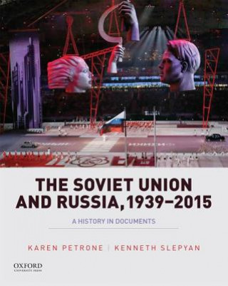 Kniha The Soviet Union and Russia, 1939-2015: A History in Documents Karen Petrone